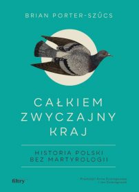 Całkiem zwyczajny kraj. Historia Polski bez martyrologii (wydanie w miękkiej oprawie)